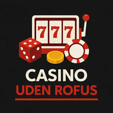 Online Casino Uden ROFUS Find De Bedste Spil Oplevelser